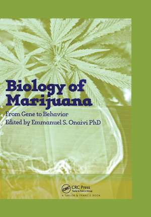 The Biology of Marijuana: From Gene to Behavior de Emmanuel S Onaivi