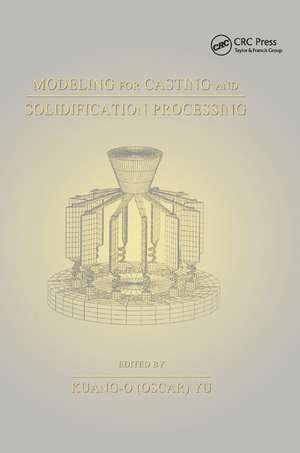 Modeling for Casting and Solidification Processing de Kuang-Oscar Yu