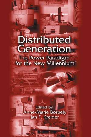 Distributed Generation: The Power Paradigm for the New Millennium de Anne-Marie Borbely