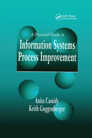 A Practical Guide to Information Systems Process Improvement de Anita Cassidy