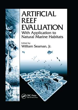 Artificial Reef Evaluation: With Application to Natural Marine Habitats de William Seaman