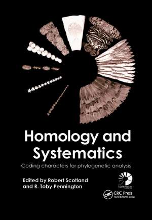 Homology and Systematics: Coding Characters for Phylogenetic Analysis de Robert Scotland