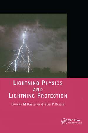 Lightning Physics and Lightning Protection de Eduard M. Bazelyan