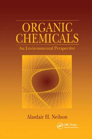 Organic Chemicals: An Environmental Perspective de Alasdair H. Neilson