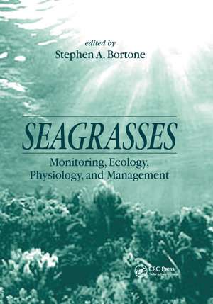 Seagrasses: Monitoring, Ecology, Physiology, and Management de Stephen A. Bortone