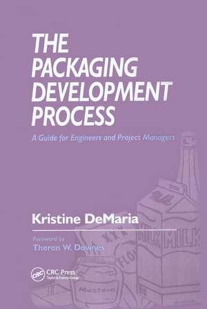 The Packaging Development Process: A Guide for Engineers and Project Managers de Kristine DeMaria