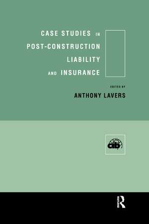 Case Studies in Post Construction Liability and Insurance de Anthony Lavers