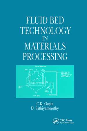 Fluid Bed Technology in Materials Processing de C. K. Gupta