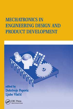 Mechatronics in Engineering Design and Product Development de Dobrivojie Popovich