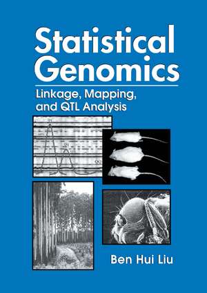 Statistical Genomics: Linkage, Mapping, and QTL Analysis de Ben Hui Liu