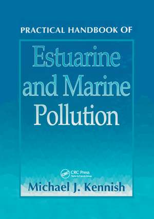 Practical Handbook of Estuarine and Marine Pollution de Michael J. Kennish