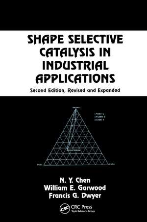 Shape Selective Catalysis in Industrial Applications, Second Edition, de N.Y. Chen