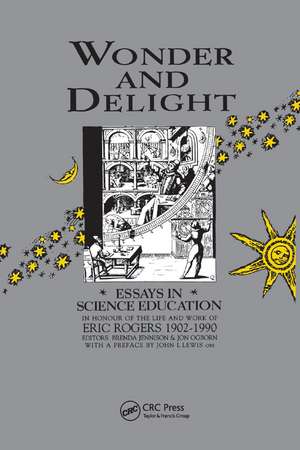 Wonder and Delight: Essays in Science Education in honour of the life and work of Eric Rogers 1902-1990 de B Jennison