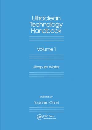 Ultra-Clean Technology Handbook: Volume 1: Ultra-Pure Water de Tadahiro Ohmi