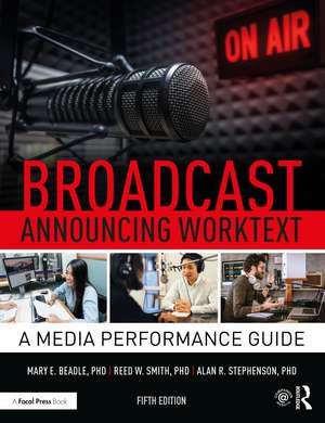 Broadcast Announcing Worktext: A Media Performance Guide de Alan R. Stephenson