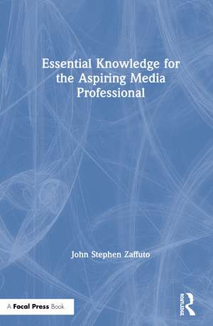 Essential Knowledge for the Aspiring Media Professional de John Zaffuto