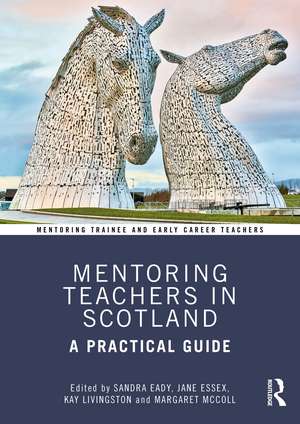 Mentoring Teachers in Scotland: A Practical Guide de Sandra Eady