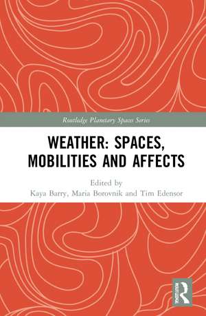 Weather: Spaces, Mobilities and Affects de Kaya Barry