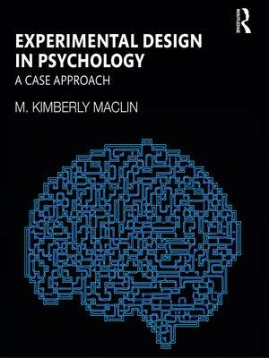 Experimental Design in Psychology: A Case Approach de M. Kimberly MacLin