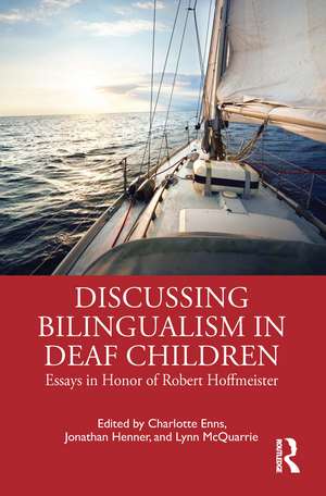 Discussing Bilingualism in Deaf Children: Essays in Honor of Robert Hoffmeister de Charlotte Enns