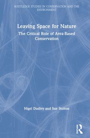 Leaving Space for Nature: The Critical Role of Area-Based Conservation de Nigel Dudley