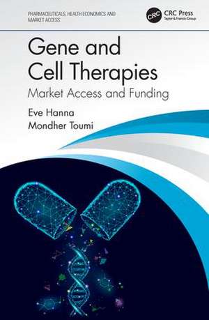 Gene and Cell Therapies: Market Access and Funding de Eve Hanna