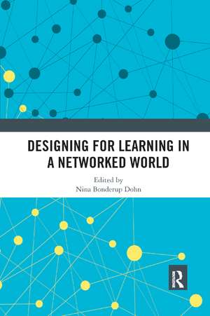 Designing for Learning in a Networked World de Nina Bonderup Dohn