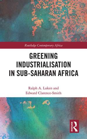 Greening Industrialization in Sub-Saharan Africa de Ralph Luken