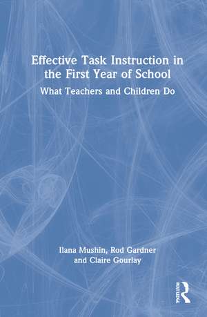 Effective Task Instruction in the First Year of School: What Teachers and Children Do de Ilana Mushin