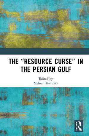 The “Resource Curse” in the Persian Gulf de Mehran Kamrava