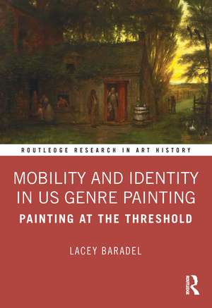 Mobility and Identity in US Genre Painting: Painting at the Threshold de Lacey Baradel