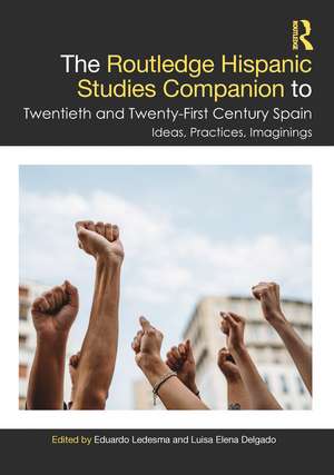 The Routledge Hispanic Studies Companion to Twentieth and Twenty-First Century Spain: Ideas, Practices, Imaginings de Eduardo Ledesma