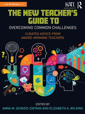 The New Teacher's Guide to Overcoming Common Challenges: Curated Advice from Award-Winning Teachers de Anna M. Quinzio-Zafran