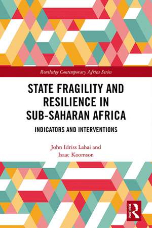 State Fragility and Resilience in sub-Saharan Africa: Indicators and Interventions de John Idriss Lahai