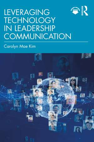 Leveraging Technology in Leadership Communication de Carolyn Mae Kim