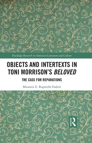 Objects and Intertexts in Toni Morrison’s "Beloved": The Case for Reparations de Maureen E. Ruprecht Fadem