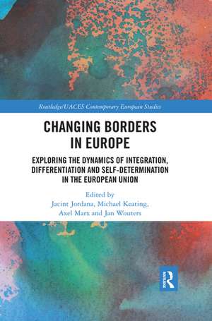 Changing Borders in Europe: Exploring the Dynamics of Integration, Differentiation and Self-Determination in the European Union de Jacint Jordana