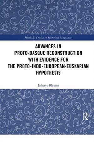 Advances in Proto-Basque Reconstruction with Evidence for the Proto-Indo-European-Euskarian Hypothesis de Juliette Blevins