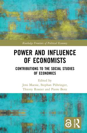 Power and Influence of Economists: Contributions to the Social Studies of Economics de Jens Maesse