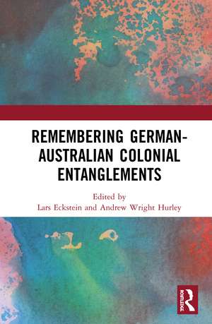 Remembering German-Australian Colonial Entanglements de Lars Eckstein