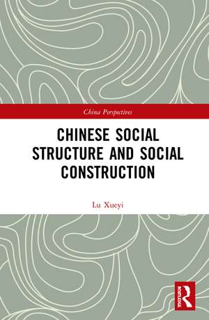 Chinese Social Structure and Social Construction de Xueyi Lu