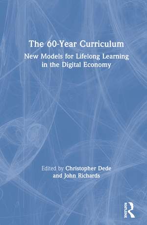 The 60-Year Curriculum: New Models for Lifelong Learning in the Digital Economy de Christopher Dede