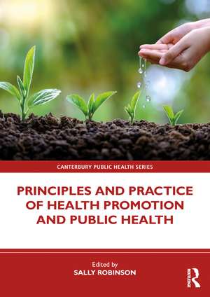 Principles and Practice of Health Promotion and Public Health de Sally Robinson