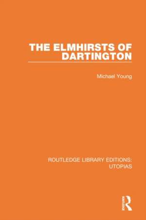 The Elmhirsts of Dartington de Michael Young