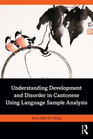 Understanding Development and Disorder in Cantonese using Language Sample Analysis de Anita Mei-Yin Wong