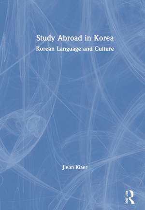 Study Abroad in Korea: Korean Language and Culture de Jieun Kiaer