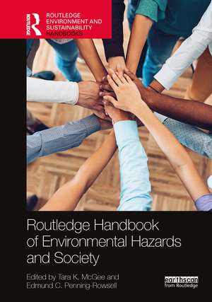 Routledge Handbook of Environmental Hazards and Society de Tara K. McGee