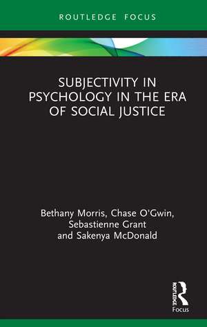 Subjectivity in Psychology in the Era of Social Justice de Bethany Morris