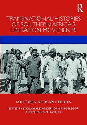 Transnational Histories of Southern Africa’s Liberation Movements de Jocelyn Alexander