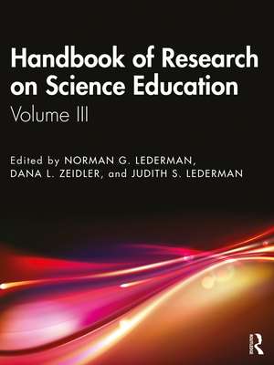 Handbook of Research on Science Education: Volume III de Norman G. Lederman